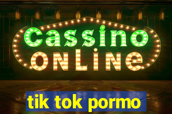 tik tok pormo